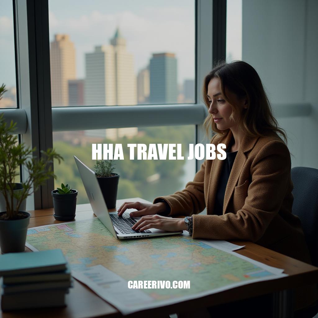 HHA Travel Jobs: Flexible Career Opportunities