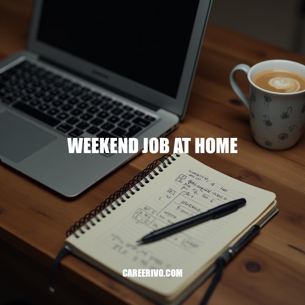 Weekend Job at Home: Flexible Opportunities and Tips